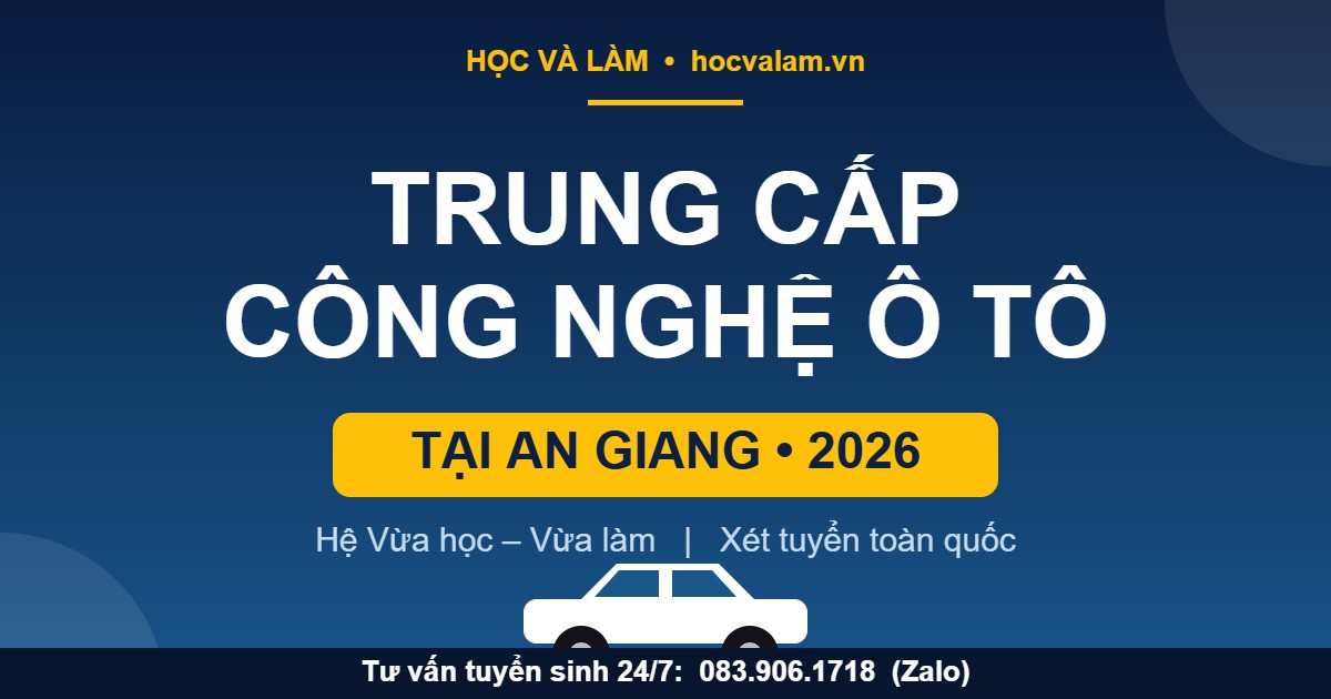 Trung cấp Công nghệ ô tô tại An Giang 2026 - Học Và Làm