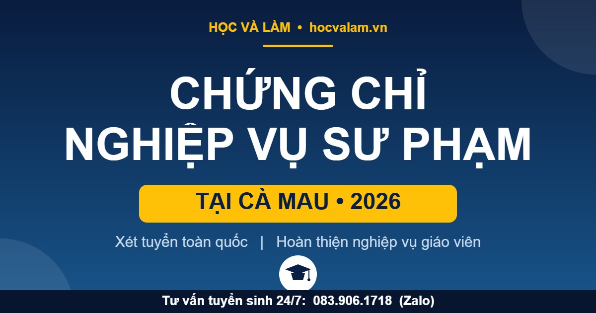Chứng chỉ Nghiệp vụ sư phạm tại Cà Mau 2026