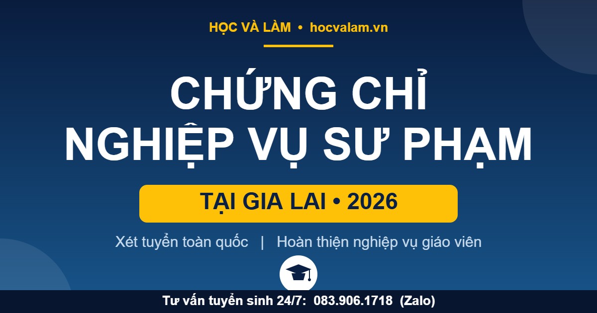 Chứng chỉ Nghiệp vụ sư phạm tại Gia Lai 2026